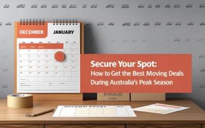 Secure Your Spot: How to Get the Best Moving Deals During Australia’s Peak Season